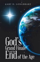 God’s Grand Finale and the End of the Age