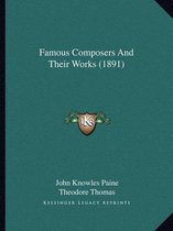 Famous Composers and Their Works (1891)