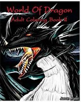 World Of Dragon: Adult Coloring Book 2