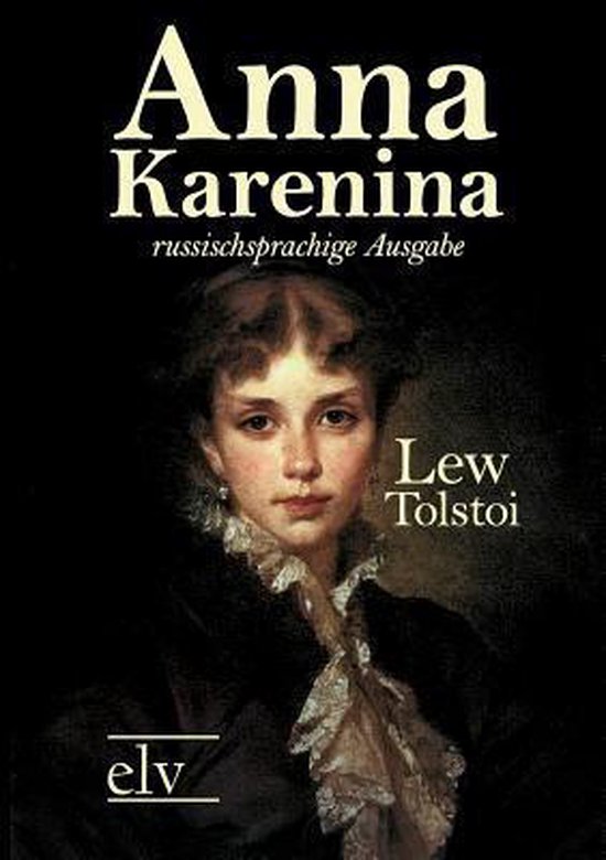 Boekomslag van 'Anna Karenina' met een schilderij van een vrouw met bruin haar, met de tekst 'Anna Karenina russischsprachige Ausgabe Lew Tolstoi elv'.