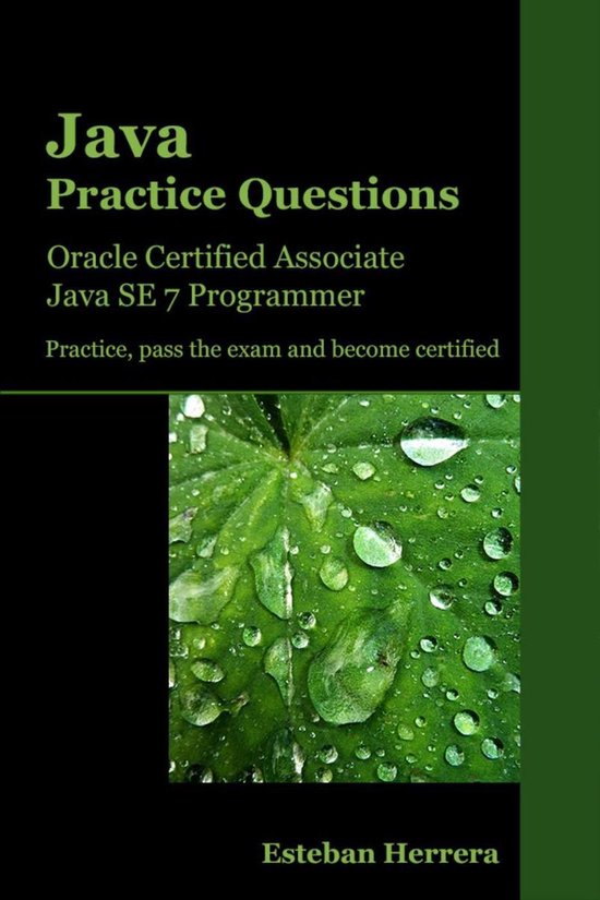 Java Practice Questions: Oracle Certified Associate, Java SE 7 ...