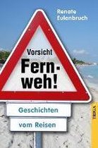 Vorsicht Fernweh!