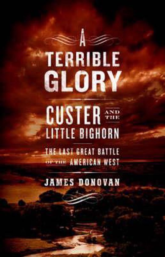 Boekcover van 'A Terrible Glory', met de tekst 'Custer and the Little Bighorn: The Last Great Battle of the American West'. Donkere, dramatische luchten boven een landschap.