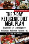 The 7-Day Ketogenic Diet Meal Plan - The 7-Day Ketogenic Diet Meal Plan: 35 Delicious Low Carb Recipes For Weight Loss Motivation - Volumes 1 to 3