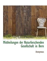 Mittheilungen Der Naturforschenden Gesellschaft in Bern