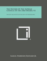 The History of the Supreme Council of the 33rd Degree, V2