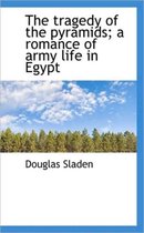 The Tragedy of the Pyramids; A Romance of Army Life in Egypt
