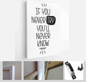 Motivational quote vector design with If you never try you’ll never know lettering provocative phrase - Modern Art Canvas - Vertical - 1716394801 - 50*40 Vertical