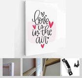 Love is in the air Valentines day greeting card vector design with traditional quote. Pink and black two colours calligraphy with romantic saying - Modern Art Canvas - Vertical - 1
