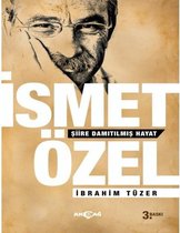 İsmet Özel Şiire Damıtılmış Hayat