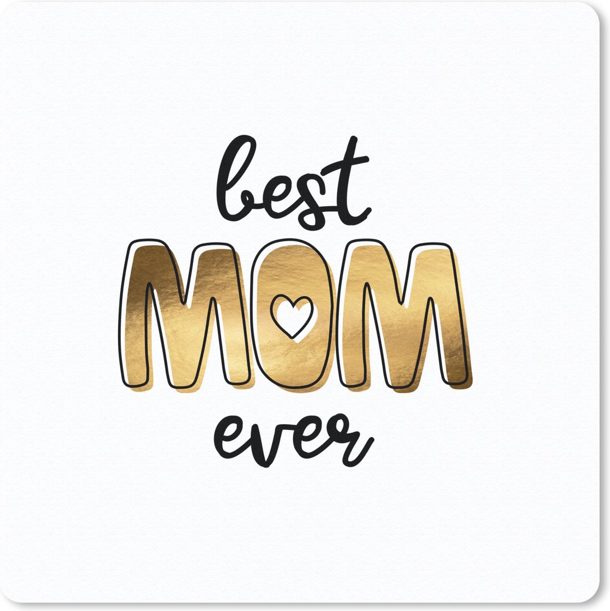 Muismat 30x30 cm - Mousepad Spreuken - Quotes - Mama - Best mom ever - Muismatten