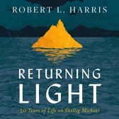 Returning Light: 30 Years of Life on Skellig Michael