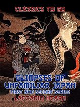 Classics To Go - Glimpses of Unfamiliar Japan First and Second Series
