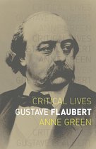 Critical Lives - Gustave Flaubert