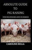 Absolute Guide To Pig Raising For Beginners And Dummies