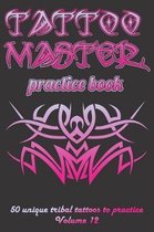 Tattoo Master practice book - 50 unique tribal tattoos to practice