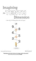 Imagining The Tenth Dimension