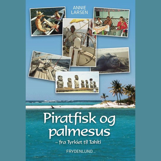 Piratfisk og palmesus - Fra Tyrkiet til Tahiti