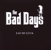 The Bad Days - Eat My Luck (CD)