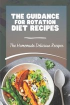 The Guidance For Rotation Diet Recipes: The Homemade Delicious Recipes