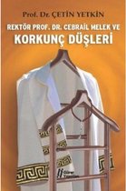 Rektör Prof. Dr. Cebrail Melek ve Korkunç Düşleri