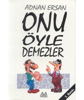 Onu Öyle Demezler