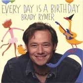 Brady Rymer - Every Day Is A Birthday (CD)