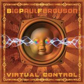 Big Paul Ferguson - Virtual Control (CD)