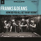 Franks & Deans - How Did You All Get In My Room? (CD)