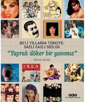 80'li Yıllarda Türkiye: Sazlı Cazli Sözlük Yaprak Döker