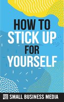 How To Stick Up For Yourself