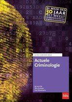 Samenvatting Actuele Criminologie 11e herziene druk (behaald met een 9,0) (volledig H1 t/m H9)