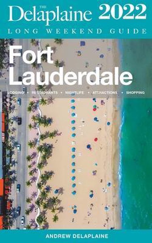 Fort Lauderdale - The Delaplaine 2022 Long Weekend Guide - cover