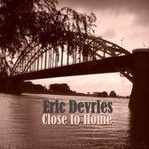 Eric Devries - Close To Home (CD)