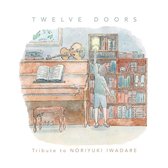 Noriyuki Iwadare - Twelve Doors Tribute To Noriyuki Iw (CD)