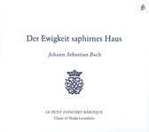 Le Petit Concert Baroque - Der Ewigkeit Saphirnes Haus (CD)