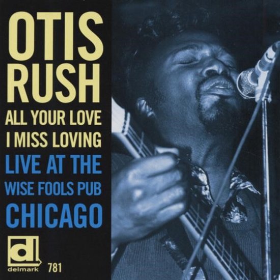 Otis Rush - All Your Love I Miss Loving (Live At The Wise Fools Pub Chicago) (CD)