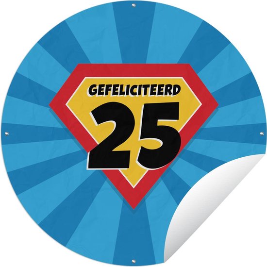 Tuincirkel Verjaardag - 25 jaar - Superheldencape - 120x120 cm - Ronde Tuinposter - Buiten XXL / Groot formaat!