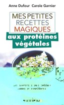 Mes petites recettes magiques aux protéines végétales