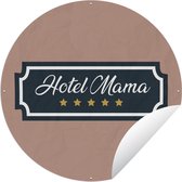 Tuincirkel Quotes - Hotel mama - Moeder - Spreuken - 60x60 cm - Ronde Tuinposter - Buiten
