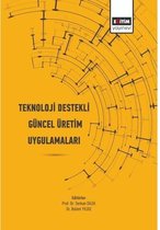 Teknoloji Destekli Güncel Üretim Uygulamaları