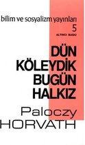 Dün Köleydik Bugün Halkız