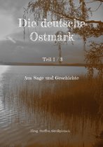 Die deutsche Ostmark 1/3 - Die deutsche Ostmark