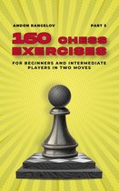 Tactics Chess From First Moves 5 - 160 Chess Exercises for Beginners and Intermediate Players in Two Moves, Part 5
