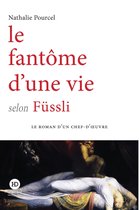 Le roman d'un chef d'oeuvre - Le fantôme d'une vie selon Füssli