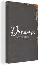 Canvas Schilderij Spreuken - Dream: never stop - Quotes - Vintage - 60x90 cm - Wanddecoratie
