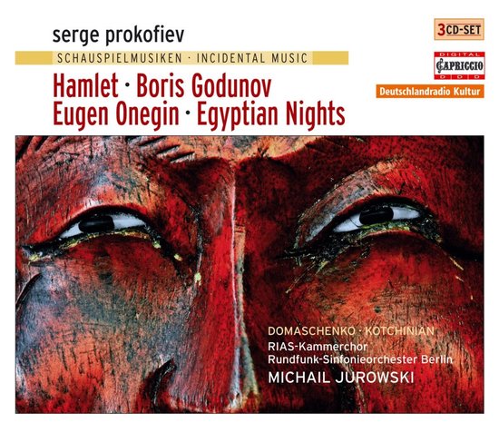 Marina Domashenko, Arutjun Kotchinian, RIAS-Kammerchor, Rundfunk-Sinfonieorchester Berlin, Michail Jurowski - Prokofiev: Incidental Music, Hamlet | Boris Godunov | Eugen Onegin | Egyptian Nights (3 CD)