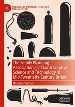 Medicine and Biomedical Sciences in Modern History - The Family Planning Association and Contraceptive Science and Technology in Mid-Twentieth-Century Britain