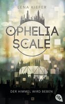 Die Ophelia Scale-Reihe 2 - Ophelia Scale - Der Himmel wird beben