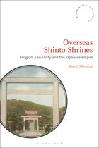 Bloomsbury Shinto Studies - Overseas Shinto Shrines